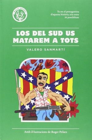 Los del sud us matarem a tots | 9788494469930 | Sanmartí, Valero/Peláez Viñas, Roger | Llibreria online de Figueres i Empordà
