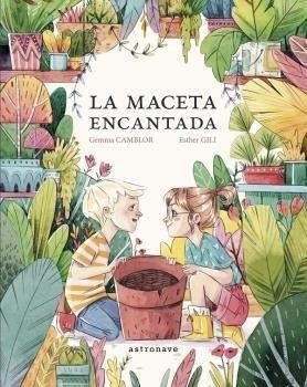 LA MACETA ENCANTADA | 9788467935509 | Camblor, Gemma/Gili, Esther | Librería online de Figueres / Empordà