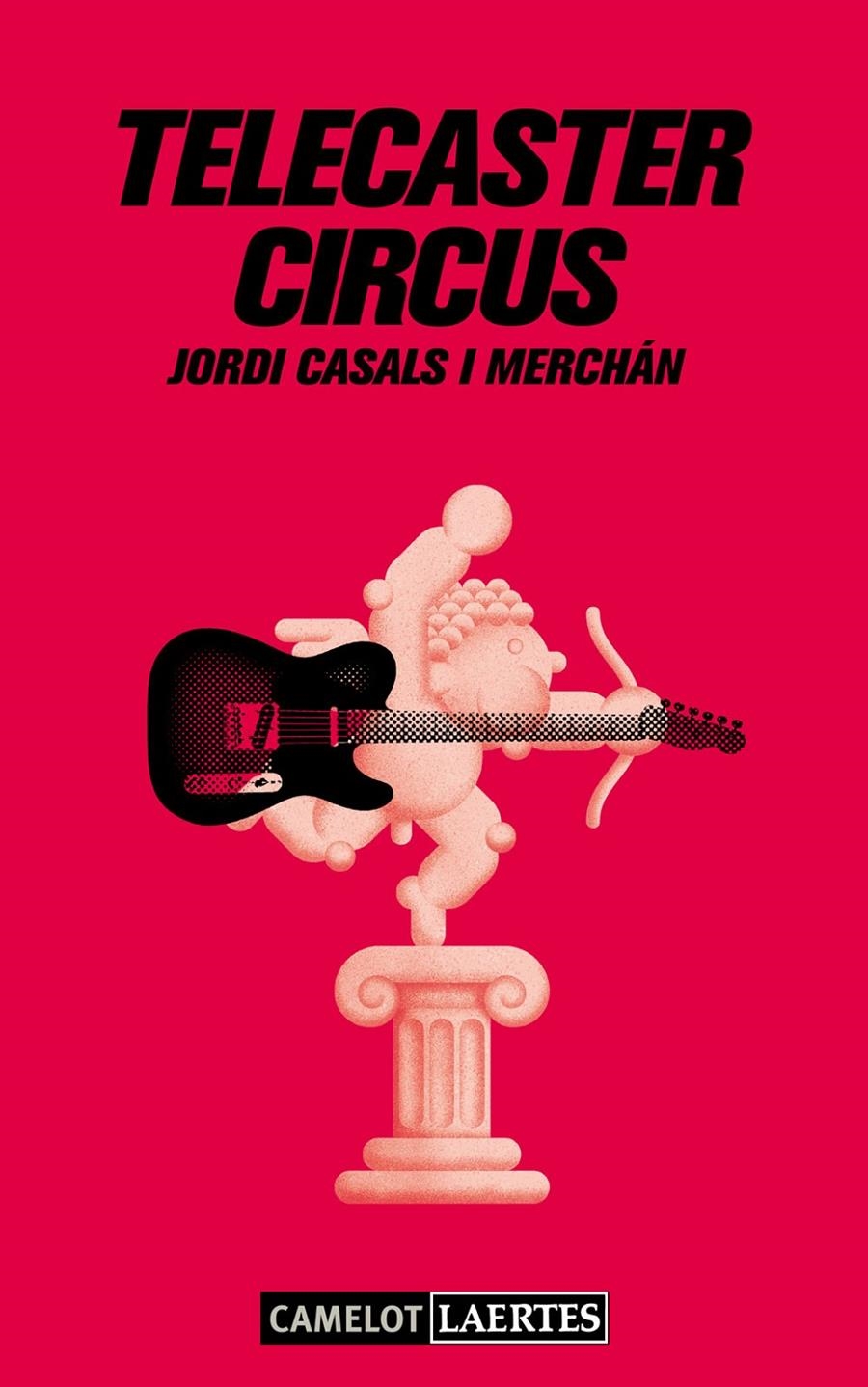 Telecaster Circus | 9788475849959 | Casals i Merchán, Jordi | Librería online de Figueres / Empordà