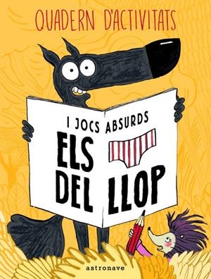 ELS CALÇOTETS DEL LLOP. QUADERN D'ACTIVITATS I JOCS ABSURDS | 9788467938289 | Lupano, Wilfrid/Itoïz, Mayana/Cauuet, Paul | Llibreria online de Figueres i Empordà