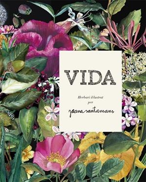Vida. Herbari il·lustrat | 9788416670635 | Santamans, Joana | Librería online de Figueres / Empordà
