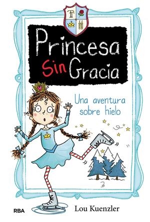 Princesa Singracia #04. Una aventura sobre hielo | 9788427216815 | Kuenzler, Lou | Llibreria online de Figueres i Empordà