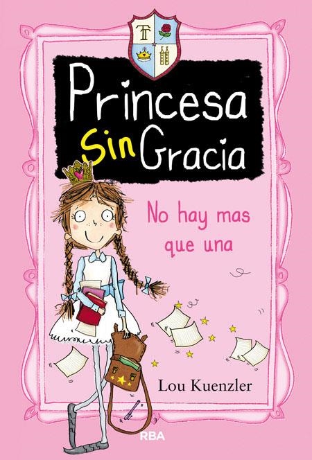 Princesa SinGracia #01. No hay más que una. | 9788427208551 | Kuenzler Lou | Llibreria online de Figueres i Empordà