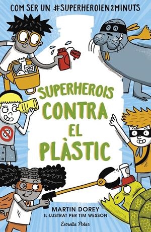 Superherois contra el plàstic | 9788491379737 | Dorey, Martin | Librería online de Figueres / Empordà