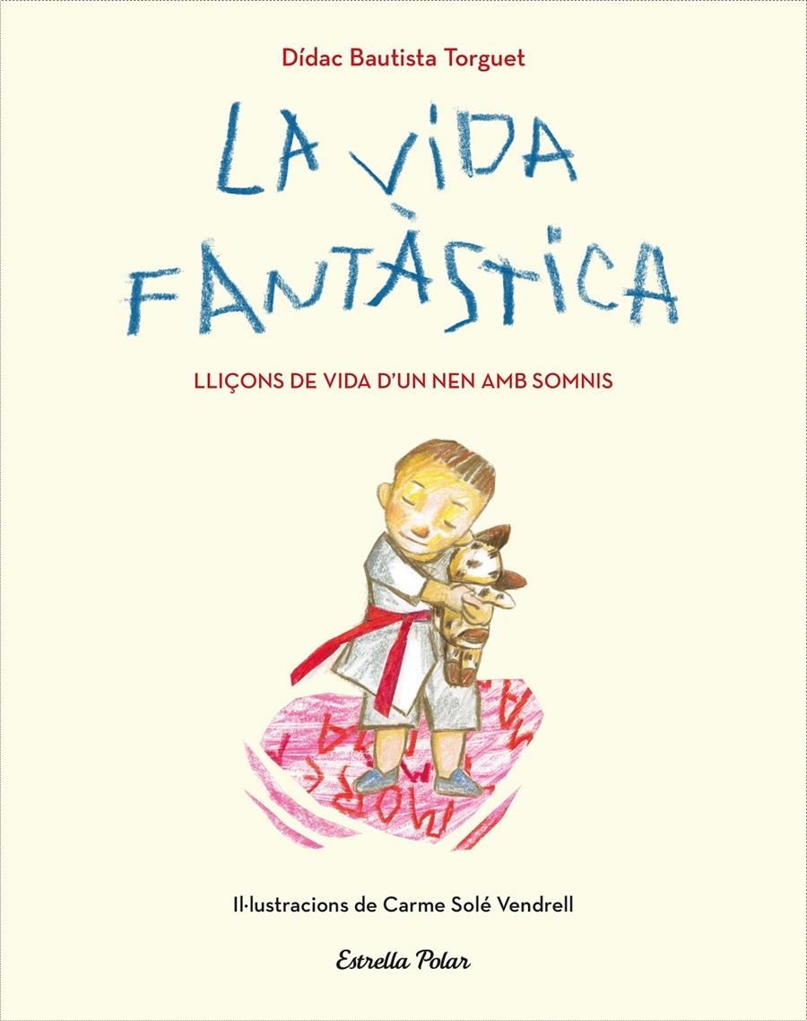 La vida fantàstica. Lliçons de vida d'un nen amb somnis | 9788491379751 | Didac Bautista | Llibreria online de Figueres i Empordà