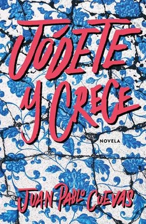 Jódete y crece | 9788499987804 | Cuevas, Juan Pablo | Librería online de Figueres / Empordà