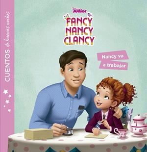 Fancy Nancy Clancy. Cuentos de buenas noches. Nancy va a trabajar | 9788499519685 | Disney | Librería online de Figueres / Empordà