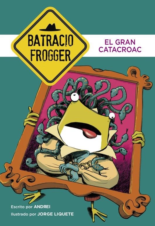 El Gran Catacroac (Un caso de Batracio Frogger 6) | 9788490436233 | ANDREI/LIQUETE, JORGE | Llibreria online de Figueres i Empordà