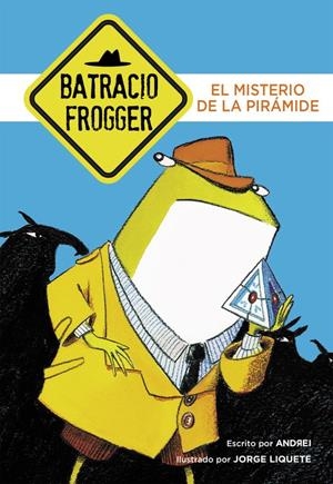 El misterio de la pirámide (Un caso de Batracio Frogger 1) | 9788490434338 | ANDREI/LIQUETE, JORGE | Llibreria online de Figueres i Empordà