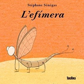 L'efímera | 9788416003655 | Sénégas, Stéphane | Librería online de Figueres / Empordà
