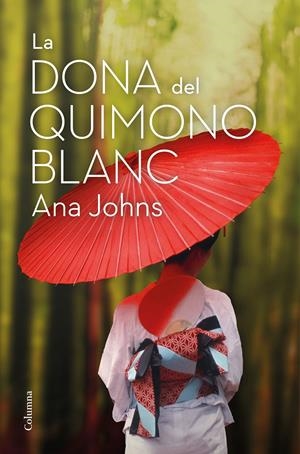 La dona del quimono blanc | 9788466426268 | Johns, Ana | Llibreria online de Figueres i Empordà