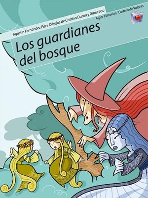 Los guardianes del bosque (ALGAR) | 9788498450132 | AGUSTIN FERNANDEZ PAZ | Librería online de Figueres / Empordà