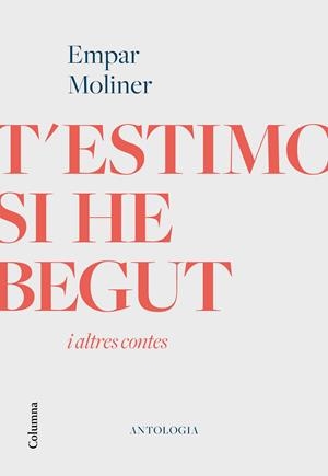 T'estimo si he begut i altres contes | 9788466426213 | Moliner, Empar | Llibreria online de Figueres i Empordà