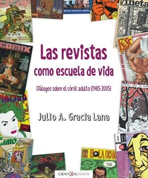 Las revistas como escuela de vida. Diálogos sobre el cómic adulto (1985-2005) | 9788418079108 | Gracia Lana, Julio A. | Llibreria online de Figueres i Empordà