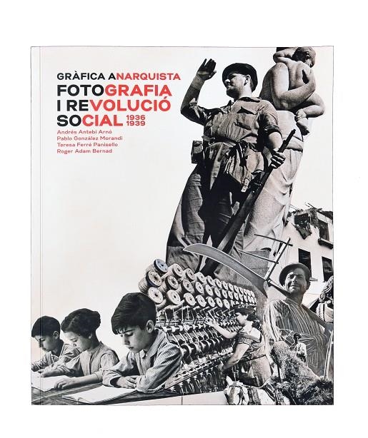 GRÀFICA ANARQUISTA. FOTOGRAFIA I REVOLUCIÓ SOCIAL, | 9788491562603 | Llibreria online de Figueres i Empordà