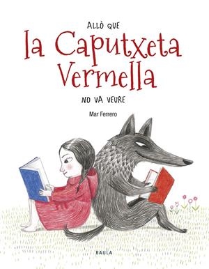 Allò que la Caputxeta Vermella no va veure | 9788447936588 | Ferrero Barrio, Mar | Librería online de Figueres / Empordà