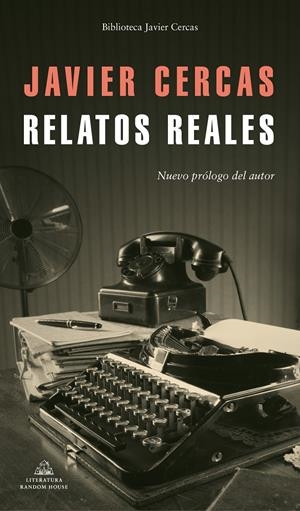 Relatos reales | 9788439736899 | Cercas, Javier | Librería online de Figueres / Empordà