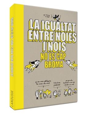 La igualtat entre noies i nois no és cap broma | 9788418100086 | Larousse Editorial | Llibreria online de Figueres i Empordà