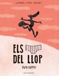 ELS CALÇOTETS DEL LLOP #04. QUIN DROPO! | 9788467939828 | Lupano, Wilfrid/Itoïz, Mayana/Cauuet, Paul | Llibreria online de Figueres i Empordà