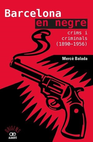 Barcelona en negre. Crims i criminals (1890-1956) | 9788472461734 | Balada Tintoré, Mercè | Llibreria online de Figueres i Empordà