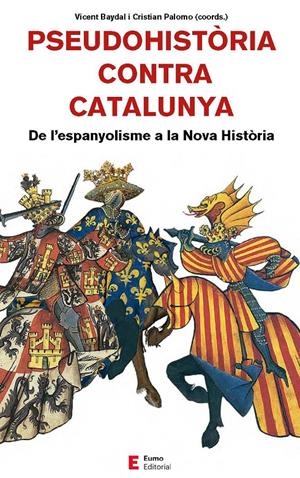 Pseudohistòria contra Catalunya | 9788497666893 | Baydal Sala, Vicent/Camprubí Pla, Xavier/Cingolani, Stefano M./Fornés Fernández, Guillem/Palomo Rein | Librería online de Figueres / Empordà