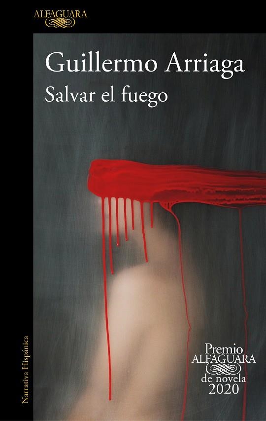 Salvar el fuego (Premio Alfaguara de novela) | 9788420439303 | Arriaga, Guillermo | Librería online de Figueres / Empordà