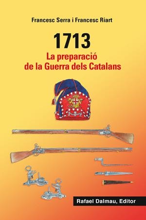 1713. La preparació de la Guerra dels Catalans | 9788423208548 | Serra i Sellarés, Francesc/Riart i Jou, Francesc | Librería online de Figueres / Empordà