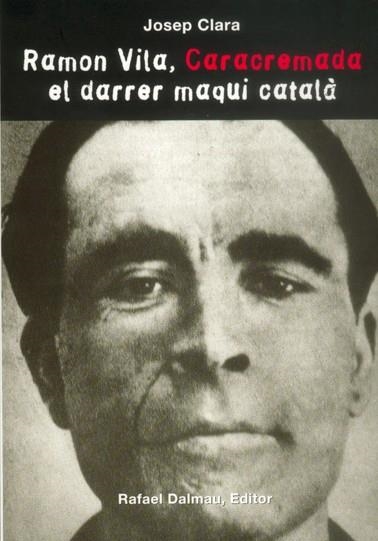 RAMON VILA, CARACREMADA, EL DARRER MAQUI CATALÀ | 9788423208586 | Clara, Josep | Llibreria online de Figueres i Empordà