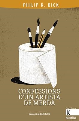 Confessions d'un artista de merda | 9788416804801 | Dick, Philip K. | Librería online de Figueres / Empordà