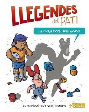 La mitja hora dels herois (Llegendes del pati #01) | 9788448952006 | Hematocrítico, El | Llibreria online de Figueres i Empordà