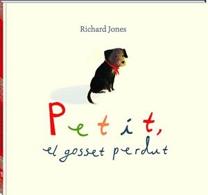 Petit, el gosset perdut | 9788417497538 | Jones, Richard | Llibreria online de Figueres i Empordà