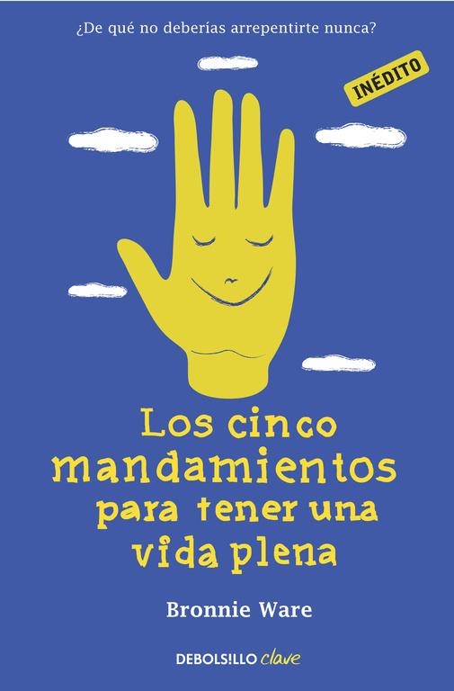 Los cinco mandamientos para tener una vida plena | 9788490321218 | Ware, Bronnie | Llibreria online de Figueres i Empordà