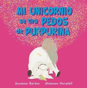 Mi unicornio se tira pedos de purpurina | 9788417586973 | Barton, Suzanne | Librería online de Figueres / Empordà