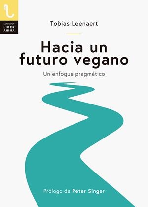 HACIA UN FUTURO VEGANO. Un enfoque pragmático | 9788417121129 | Leenaert, Tobias | Librería online de Figueres / Empordà