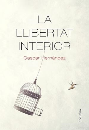 La llibertat interior | 9788466426237 | Hernàndez, Gaspar | Llibreria online de Figueres i Empordà