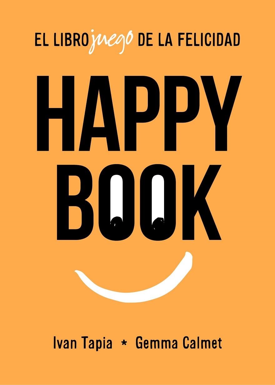 Happy book. El librojuego de la felicidad | 9788417858827 | Tapia, Ivan/Calmet, Gemma | Librería online de Figueres / Empordà