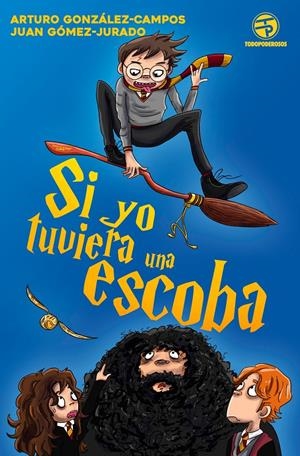 Si yo tuviera una escoba | 9788445004876 | Gómez-Jurado, Juan/González-Campos, Arturo  | Llibreria online de Figueres i Empordà