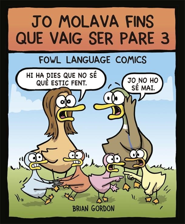 Jo molava fins que vaig ser pare #03 | 9788416670864 | Gordon, Brian | Llibreria online de Figueres i Empordà