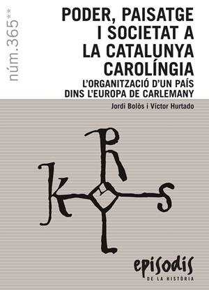 PODER, PAISATGE I SOCIETAT A LA CATALUNYA CAROLÍNGIA. | 9788423208593 | Bolòs, Jordi / Hurtado, Víctor | Llibreria online de Figueres i Empordà