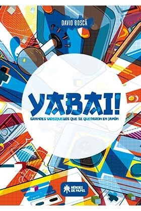 YABAI! Grandes videojuegos que se quedaron en Japón | 9788417649180 | Boscá Albors, David | Llibreria online de Figueres i Empordà