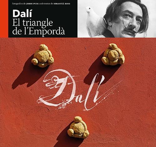 DALÍ, EL TRIANGLE DE L'EMPORDÀ (CAT) | 9788484787303 | Roig, Sebastià/Puig ,Jordi | Llibreria online de Figueres i Empordà
