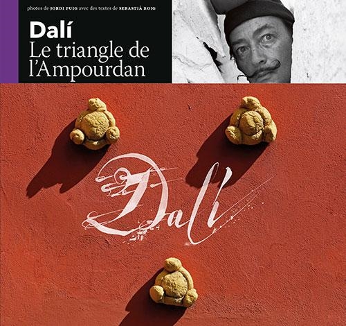 DALÍ, EL TRIANGLE DE L'EMPORDÀ (FRA). Le triangle de l'Ampourdan | 9788484787334 | Roig, Sebastià/Puig ,Jordi | Llibreria online de Figueres i Empordà