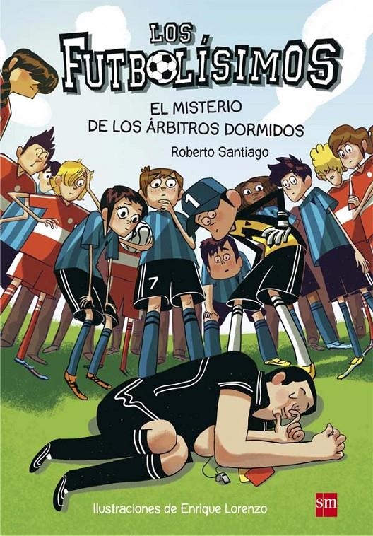 EL MISTERIO DE LOS ARBITROS DORMIDO (Los Futbolísimos #01) | 9788467561357 | Santiago, Roberto | Llibreria online de Figueres i Empordà