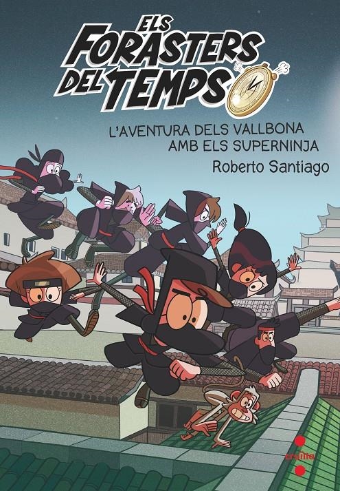 Els Forasters del Temps #10. L'aventura dels Vallbona amb els superninja | 9788466148771 | Santiago, Roberto | Librería online de Figueres / Empordà