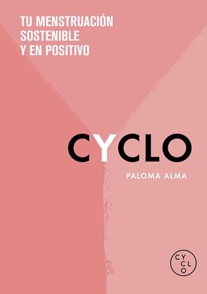 CYCLO. Tu menstruación sostenible y en positivo | 9788418038617 | Alma (CYCLO), Paloma | Llibreria online de Figueres i Empordà
