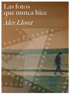 Las fotos que nunca hice | 9788409185993 | Llovet, Alex | Llibreria online de Figueres i Empordà