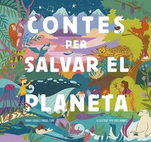 Contes per salvar el planeta | 9788418134425 | Ferri, Paolo/Ramos, María Cristina/Casals, Anna | Librería online de Figueres / Empordà
