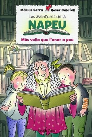 Les aventures de la Napeu. Més vella que l'anar a peu | 9788418135293 | Serra, Màrius/Calafell, Roser | Llibreria online de Figueres i Empordà