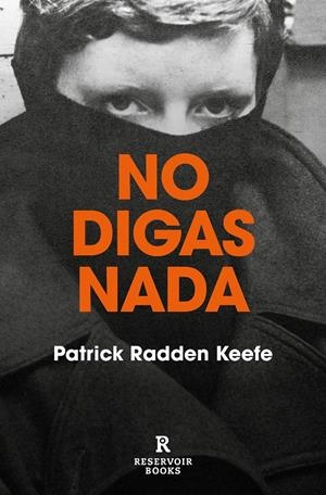 No digas nada | 9788417910556 | Radden Keefe, Patrick | Librería online de Figueres / Empordà