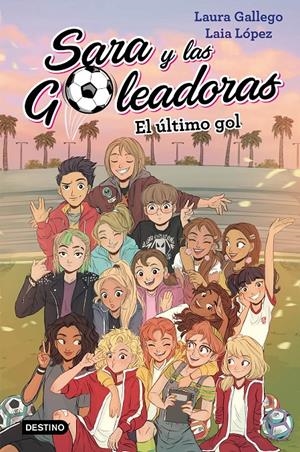 El último gol (Sara y las Goleadoras #06) | 9788408214694 | Gallego, Laura/López, Laia | Llibreria online de Figueres i Empordà